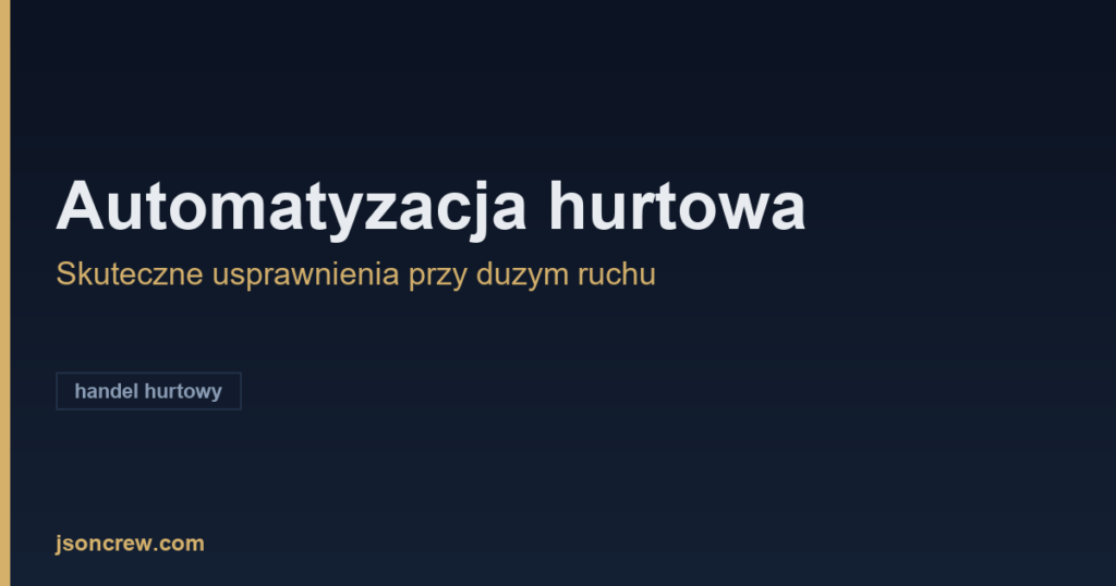 Automatyzacja w handlu hurtowym. Skuteczne usprawnienia przy dużym ruchu. - grafika kluczowa artykulu